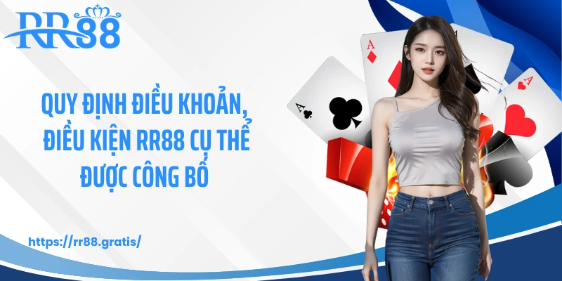 Quy định điều khoản, điều kiện RR88 cụ thể được công bố